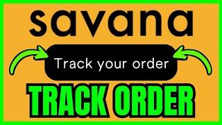How To TRACK Savana Order (QUICK & EASY) 2025