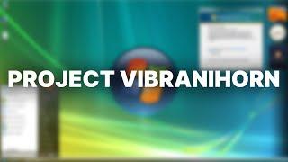 This ISN'T Windows Vista? - Project Vibranihorn