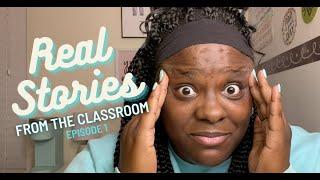 Real Stories From the Classroom: Ep. 1