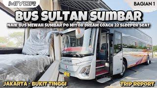 NAIK BUS SULTAN SUMBAR ! TRIP PO MIYOR DREAM COACH JKT-BKT (1/8)