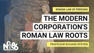 The Modern Corporation's Roman Law Roots [No. 86]