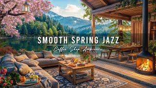 4K Cozy Spring Coffee Shop Ambience  Smooth Jazz Instrumental Music for Relaxing, Studying, Working