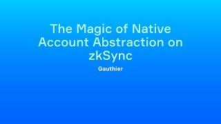 Gauthier - The Magic of Native Account Abstraction on zkSync