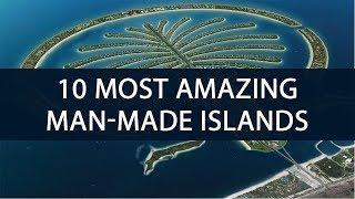 10 Most Amazing Man Made Islands