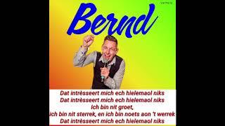 Bernd - Dat intrèsseert mich ech hielemaol niks