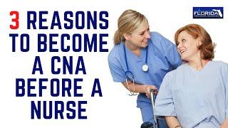 3 Reasons to Become a CNA Before a Nurse