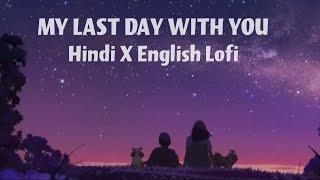 My Last Day With You (Hindi x English Mashup Song)