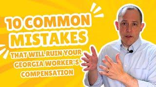 Avoid these 10 common mistakes that can ruin your Georgia Workers' Compensation claim! | Georgia WC