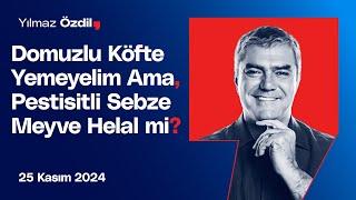 Domuzlu Köfte Yemeyelim Ama, Pestisitli Sebze Meyve Helal mi? - Yılmaz Özdil