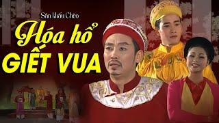 Sân Khấu Chèo: HÓA HỔ GIẾT VUA - Nhà hát Chèo Việt Nam