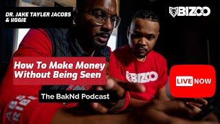 How To Make Money Without Being Seen | The Baknd Podcast | Dr. Jake Tayler Jacobs