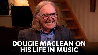 Dougie Maclean on his life in music!