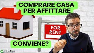 Comprare CASA per Affittare: Conviene?