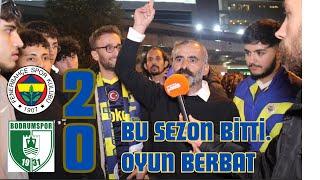 BERBAT SEZON !! Fenerbahçe 2-0 Bodrum FK Maç Sonu Taraftar Yorumları