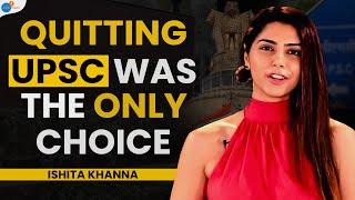 Was Quitting UPSC The Right Choice? | @IshitaKhanna  | Josh Talks