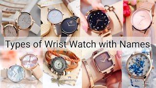 Types of Wrist Watch with Names | Types of watches for girls with names | Stylish watch for girls