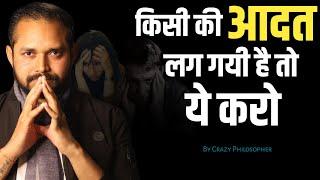 If You Are Used To Someone - WATCH THIS | By Crazy Philosopher