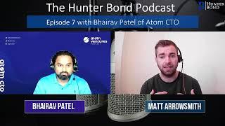 #7 - Bhairav Patel of Atom CTO