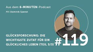 #119 Glücksforschung: Die wichtigste Zutat für ein glückliches Leben (Teil 3/3)