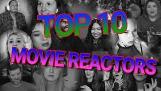 TOP 10 MOVIE REACTORS