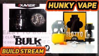 Hunky Vape Impromptu Build Stream: Building the VAPNFAGAN Bulk and Bangin' Blotto by Bogan & DOVPO