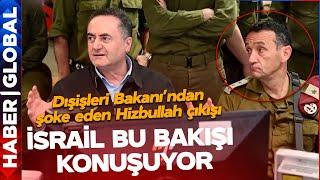 İsrail Dışişleri Bakanı'ndan Şaşırtan Hizbullah Çıkışı! Genel Kurmay Başkanı Bile Şoke Oldu