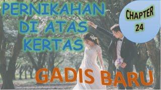 CHAPTER 24 - GADIS BARU - PERNIKAHAN DI ATAS KERTAS