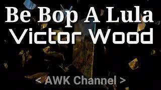 Be Bop Alula | Victor Wood | Lyrics | HD