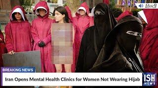 Iran Opens Mental Health Clinics for Women Not Wearing Hijab | ISH News