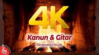 4K | Şömine Eşliğinde | Dinlendirici Müzik | Kanun & Guitar (2 Saat)