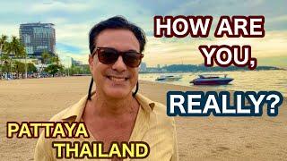 How Are You? Seriously, How Are You?  Pattaya Thailand Travel, Expat living overseas retired