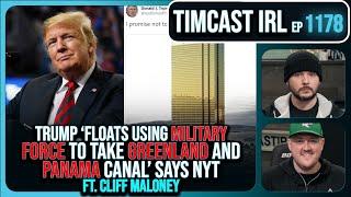 Trump Floats Using MILITARY FORCE To Take Greenland & Panama Canal w/Cliff Maloney | Timcast IRL