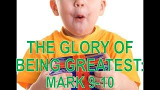 The Glory of Being Greatest - Mark 9-10 (Dale Christian School Commissioning)