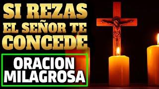 SI REZAS EL SEÑOR CONCEDE, oración milagrosa