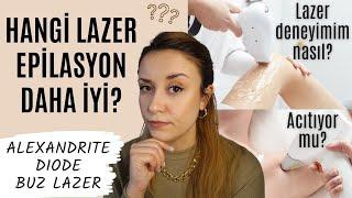 HANGİ LAZER EPİLASYON DAHA İYİ? |ALEXANDRITE, DIODE, BUZ LAZER |LAZER EPİLASYON DENEYİMİM #epilasyon