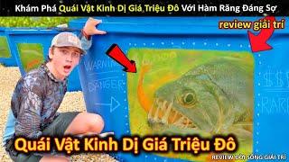 Khám Phá Quái Vật Kinh Dị Giá Triệu Đô Với Hàm Răng Đáng Sợ || Review Giải Trí Đời Sống