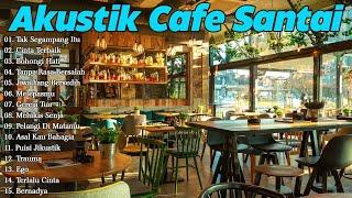 Lagu Akustik Café Hits 2024 | Teman Setia Saat Bekerja dan Santai.#188