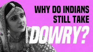 Why Do Indians Still Take Dowry?