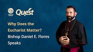 Why Does the Eucharist Matter? Bishop Daniel E. Flores Speaks | Quest | Ep 01 | Shalom World