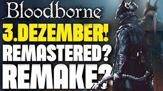 BLOODBORNE - WAS PASSIERT AM 3. DEZEMBER? REMAKE, REMASTERED oder GOANIX? ALLE INFOS (REUPLOAD)