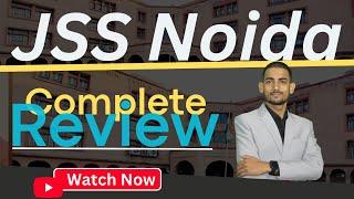 JSS NOIDA COMPLETE REVIEW || JSS Academy of Technical Education NOIDA