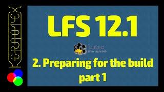 2. Preparing for the build 1 - How to build Linux From Scratch (LFS) 12.1 Tutorial