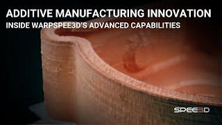 Additive Manufacturing Innovation: Inside WarpSPEE3D’s Advanced Capabilities