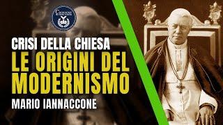 LE ORIGINI DEL MODERNISMO - CRISI DELLA CHIESA - MARIO IANNACCONE