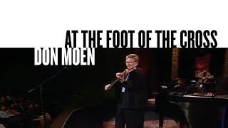 At The Foot Of The Cross (Ashes To Beauty) [Official Live Video] - Don Moen