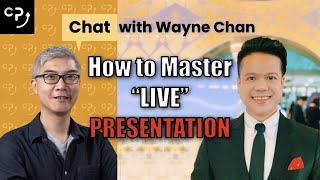 How to Master "Live" Presentation | Chat with Wayne Chan