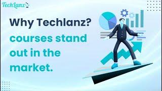 Why to choose Techlanz courses