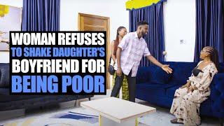 Woman Refuses To Shake Daughter’s Boyfriend For Being Poor | Moci Studios