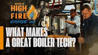 What It Takes to Be a Boiler Technician: Truth from the Trenches - High Fire Podcast EP 4