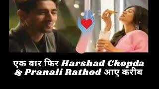 एक बार फिर Harshad Chopda & Pranali Rathod आए करीब